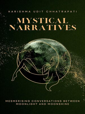 cover image of Mystical Narratives Mesmerising Conversations between Moonlight & Moonshine